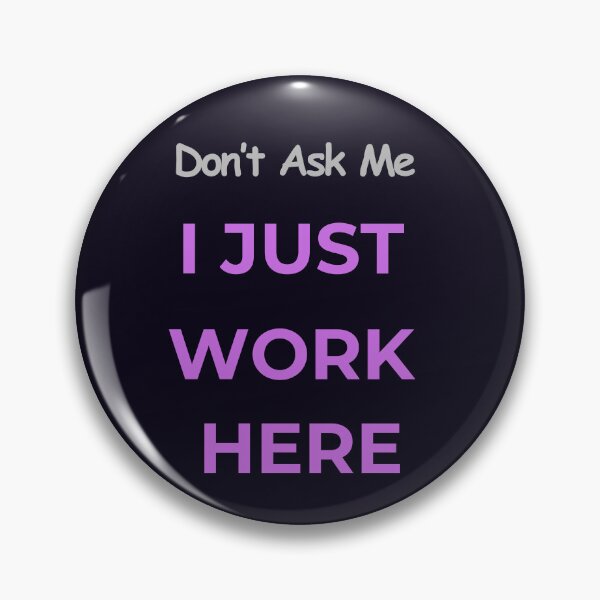Item preview, DON'T ASK ME I JUST WORK HERE - GRAPHIC designed and sold by PRINTSCHARMINGM.