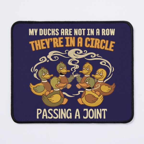 Item preview, My Ducks are Not in A Row Theyre in A Circle Passing A Joint  designed and sold by SARAGOZ.