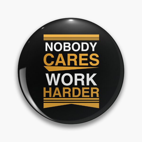 Item preview, Nobody Cares Work Harder Motivational Typography designed and sold by AhmedZouita.