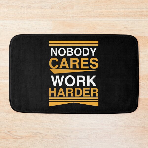 Item preview, Nobody Cares Work Harder Motivational Typography designed and sold by AhmedZouita.