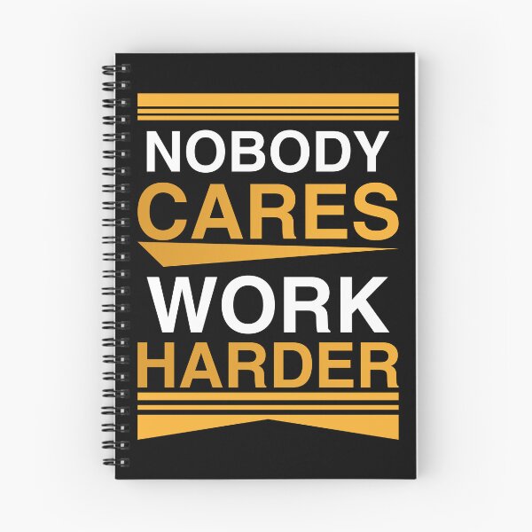 Item preview, Nobody Cares Work Harder Motivational Typography designed and sold by AhmedZouita.
