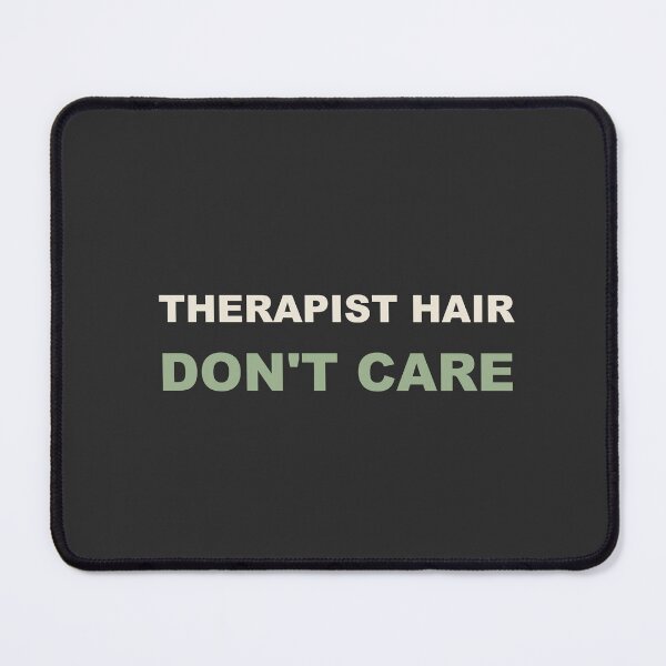 Item preview, Therapist Hair Don't Care - Therapist designed and sold by RetroThreadWorks.