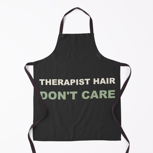 Item preview, Therapist Hair Don't Care - Therapist designed and sold by RetroThreadWorks.