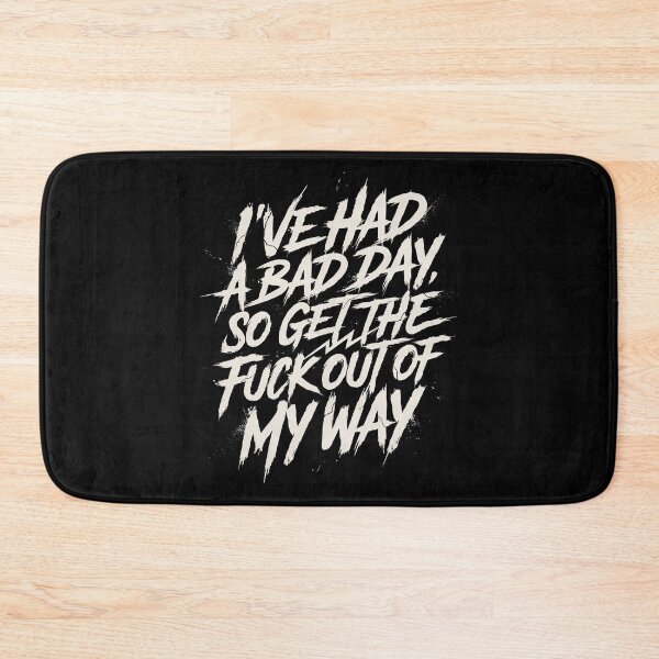 Item preview, I've had a bad day so get the fuck out of my way designed and sold by Welldoh.