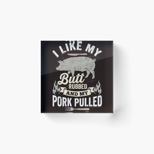 Item preview, I Like My Butt Rubbed & My Pork Pulled BBQ Grilling Humor designed and sold by w66aboo.