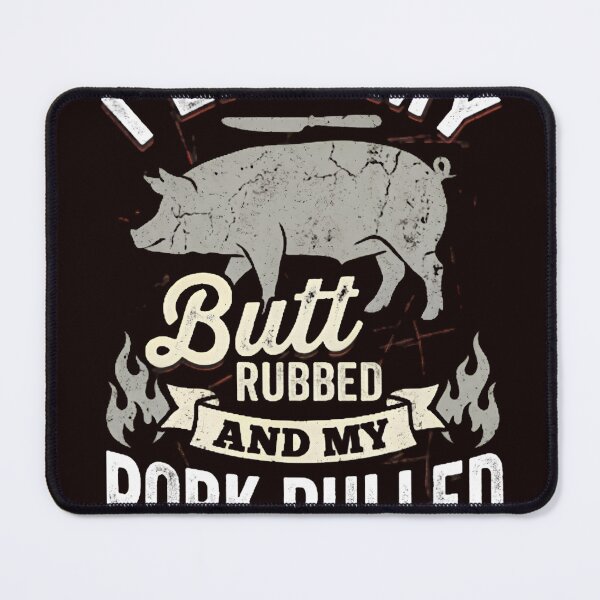 Item preview, I Like My Butt Rubbed & My Pork Pulled BBQ Grilling Humor designed and sold by w66aboo.