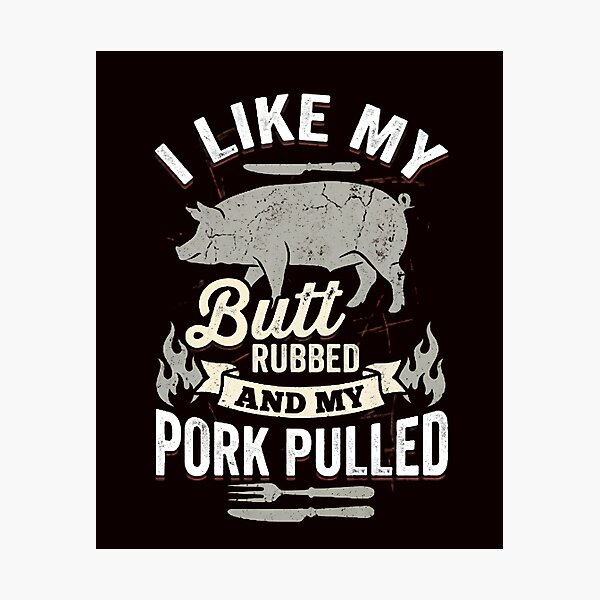 Item preview, I Like My Butt Rubbed & My Pork Pulled BBQ Grilling Humor designed and sold by w66aboo.