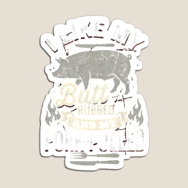 Item preview, I Like My Butt Rubbed & My Pork Pulled BBQ Grilling Humor designed and sold by w66aboo.