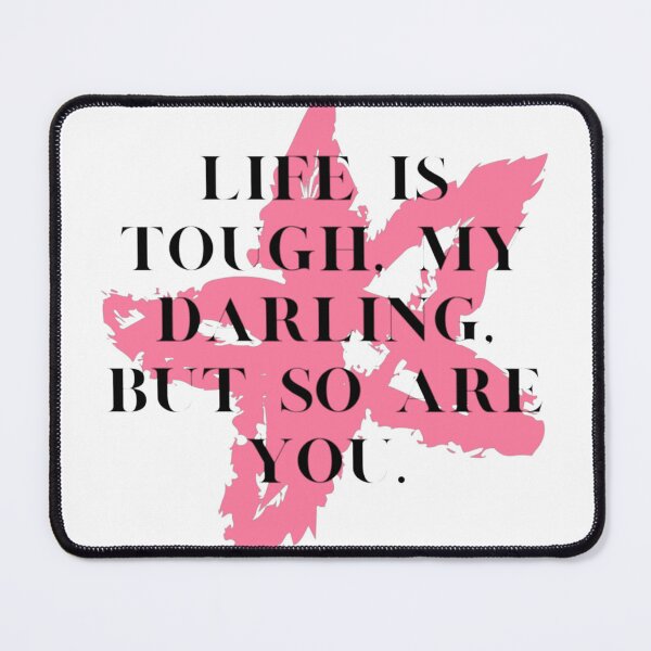 Item preview, Life is tough, my darling, but so are you. design designed and sold by LizKnoxArt.