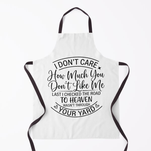 Item preview, I don't care how much you don't like me Last I checked the road to heaven wasn't through your yard designed and sold by hemagamo.