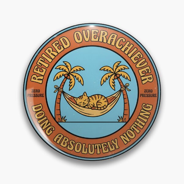 Item preview, Retired Overachiever Doing Nothing Vintage Badge designed and sold by DuckOddity.