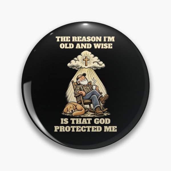 Item preview, The reason I'm old and wise is that God protected me designed and sold by HiPatti.