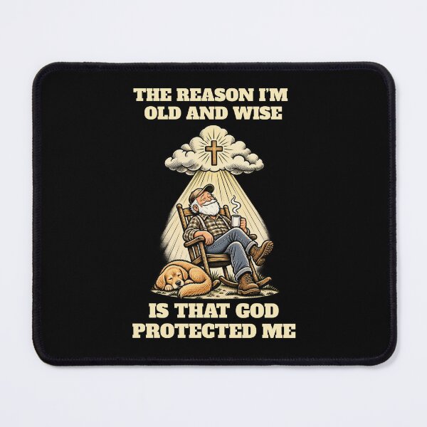 Item preview, The reason I'm old and wise is that God protected me designed and sold by HiPatti.
