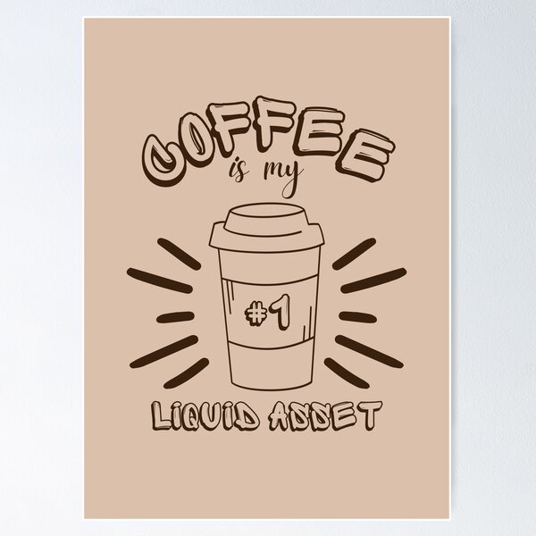 Item preview, Coffee Is My Number 1 Liquid Asset Funny Quote designed and sold by DesignsVault.