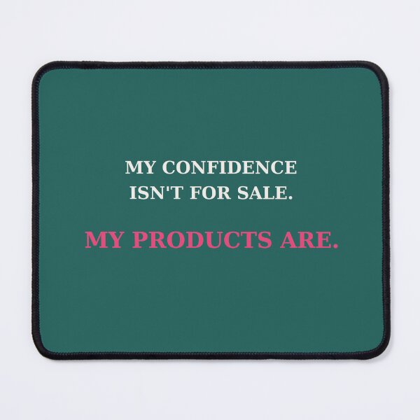 Item preview, My confidence isn't for sale my products are - Self worth quote designed and sold by VYNCERA.