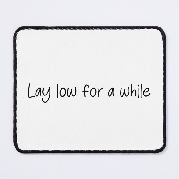 Item preview, Lay low for a while- TikTok Comment designed and sold by SlimyFish.