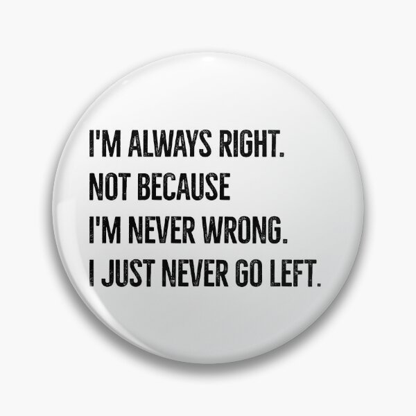 Item preview, I'm always right! designed and sold by mksjr.