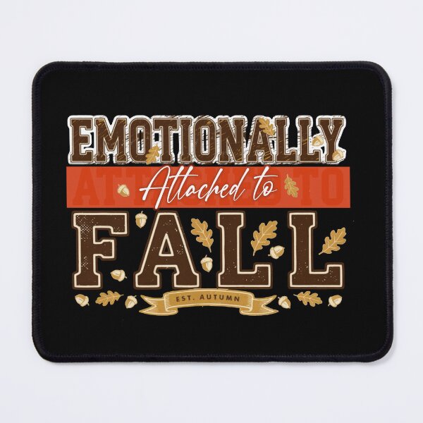 Item preview, Emotionally attached to Fall designed and sold by AW2 Designs.
