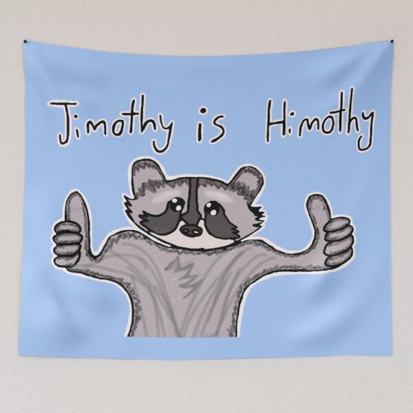Item preview, Jimothy is Himothy Raccoon Funny Meme designed and sold by Cherry Prism Designs.