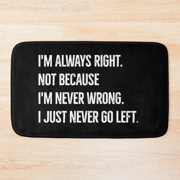 Item preview, I'm always right! designed and sold by mksjr.