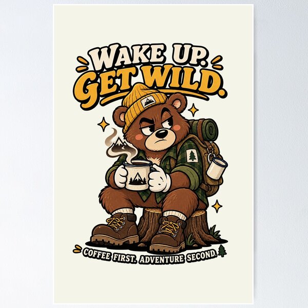 Item preview, Wake Up Get Wild Bear designed and sold by HoopeStylee.