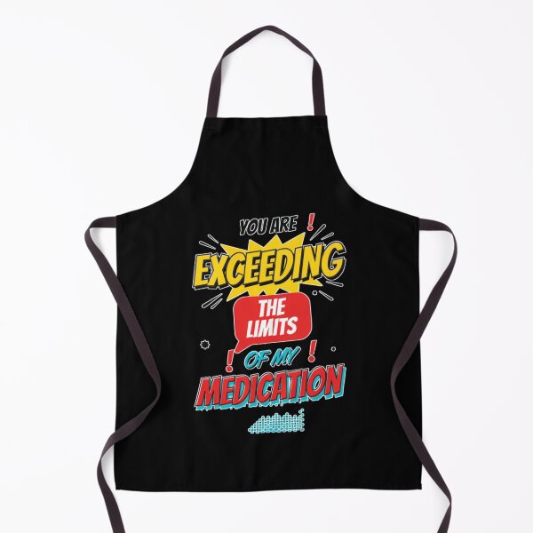Item preview, You are Exceeding The Limits of My Medication designed and sold by Naitsebas.