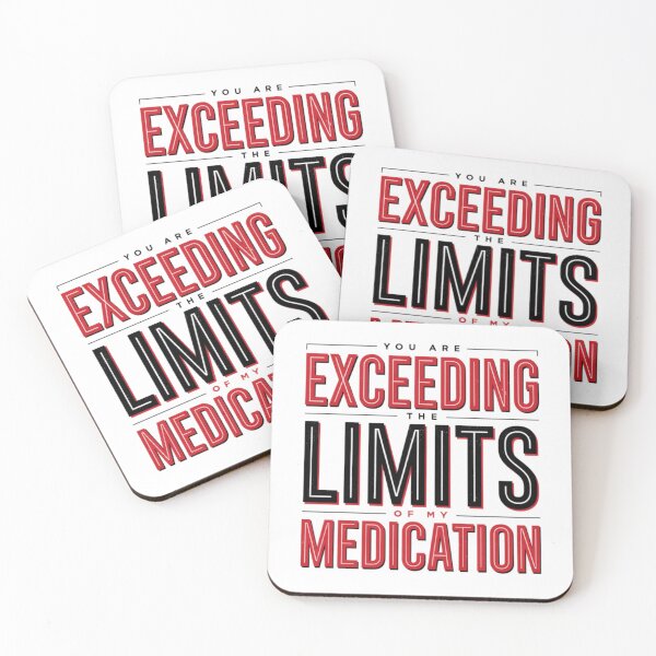 Item preview, You are Exceeding The Limits of My Medication designed and sold by Naitsebas.