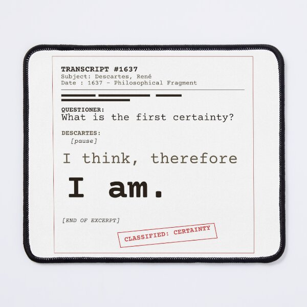 Item preview, I think, therefore I am. Descartes transcript (clear English) designed and sold by Will-to-Power.