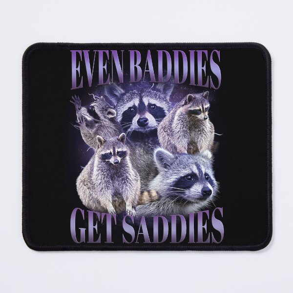 Item preview, Even Baddies Get Saddies Sad Raccoon Meme designed and sold by BelkaMd.