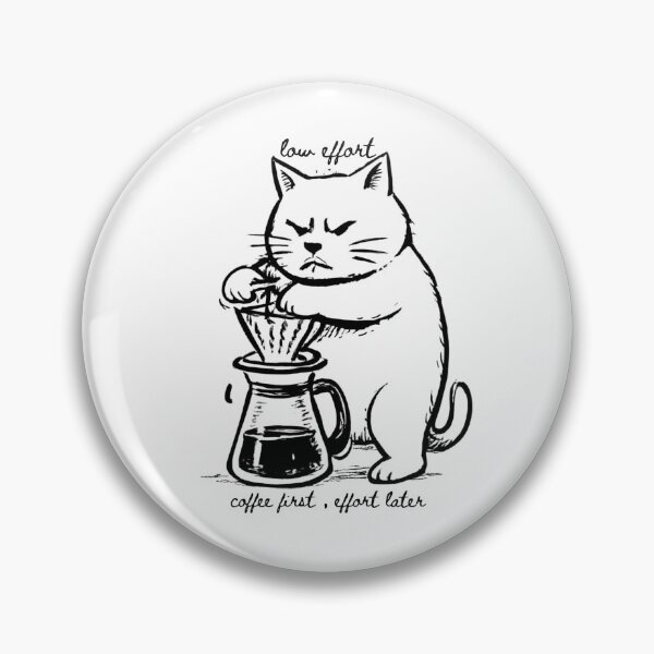 Item preview, Cat Coffee - low effort coffee first,effort later designed and sold by Hmid45.