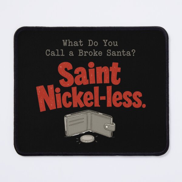 Item preview, Saint Nickel-less Broke Santa Joke designed and sold by CerealBoxInk.