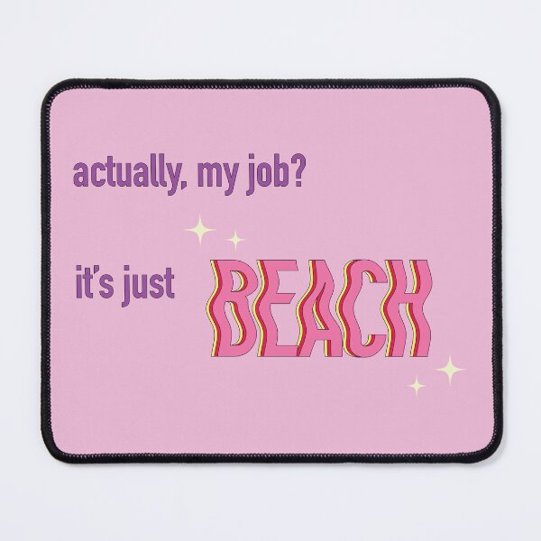 Item preview, actually, my job? it's just beach. designed and sold by blue jean graphics :).