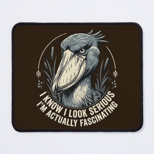 Item preview, Shoebill Stork I Know I Look Serious I'm Actually Fascinating designed and sold by Max Store.