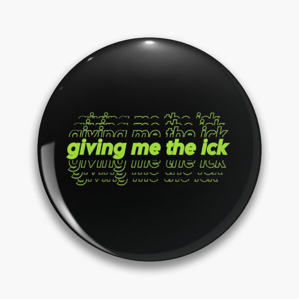 Item preview, Giving me the ick designed and sold by Questionable Quotes.