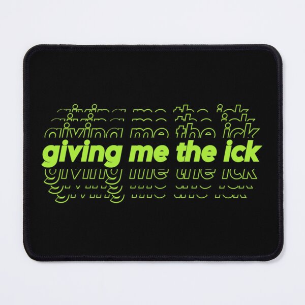 Item preview, Giving me the ick designed and sold by Questionable Quotes.