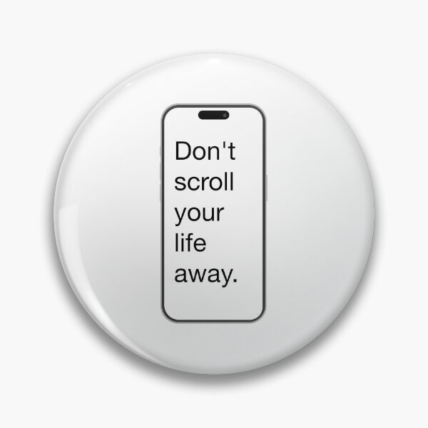 Item preview, Don't Scroll Your Life Away designed and sold by Fifteenfps.