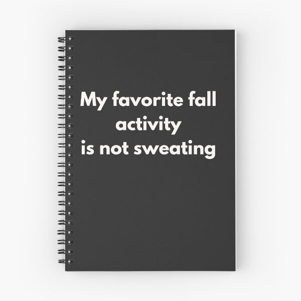 Item preview, My Favorite Fall Activity Is Not Sweating designed and sold by WordsplusFabric.