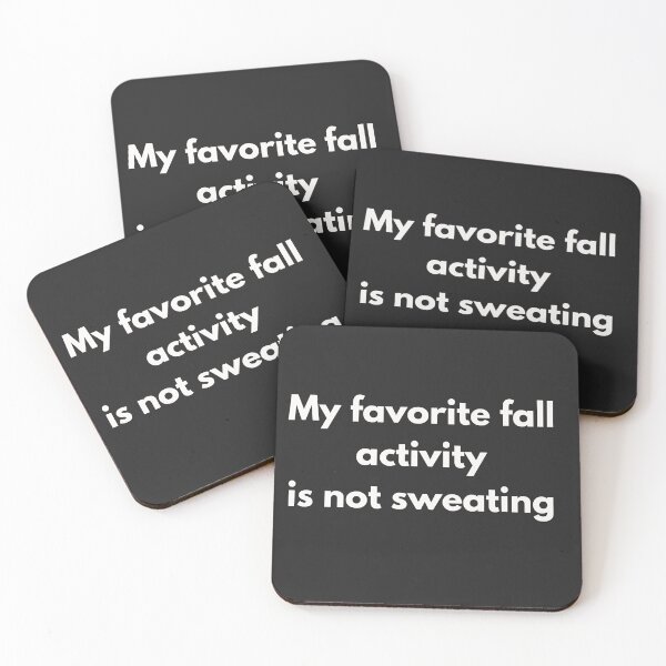 Item preview, My Favorite Fall Activity Is Not Sweating designed and sold by WordsplusFabric.