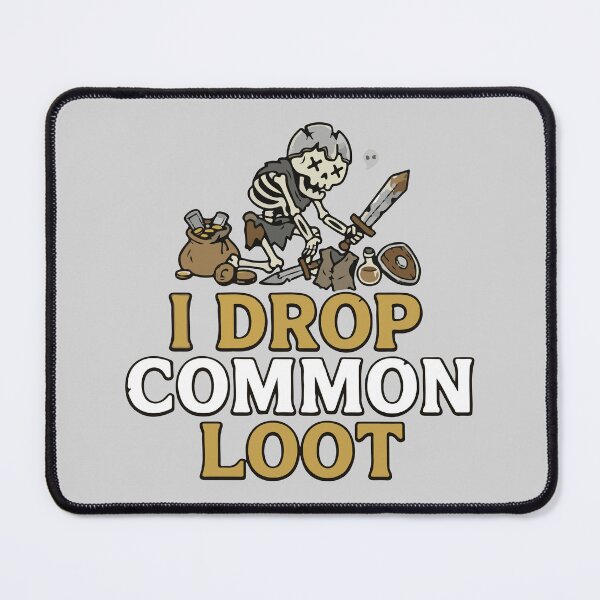 Item preview, I Drop Common Loot - Funny RPG Skeleton Gamer designed and sold by TobinHood.