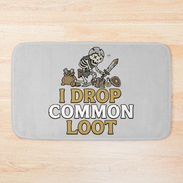 Item preview, I Drop Common Loot - Funny RPG Skeleton Gamer designed and sold by TobinHood.