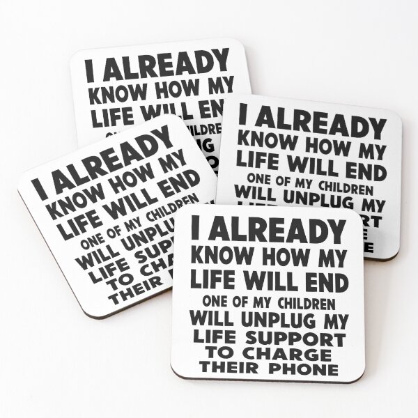 Item preview, I ALREADY KNOW HOW MY LIFE WILL END ONE OF MY CHILDREN WILL UNPLUG MY LIFE SUPPORT TO CHARGE THEIR PHONE designed and sold by VGAfanatic.
