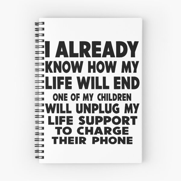 Item preview, I ALREADY KNOW HOW MY LIFE WILL END ONE OF MY CHILDREN WILL UNPLUG MY LIFE SUPPORT TO CHARGE THEIR PHONE designed and sold by VGAfanatic.