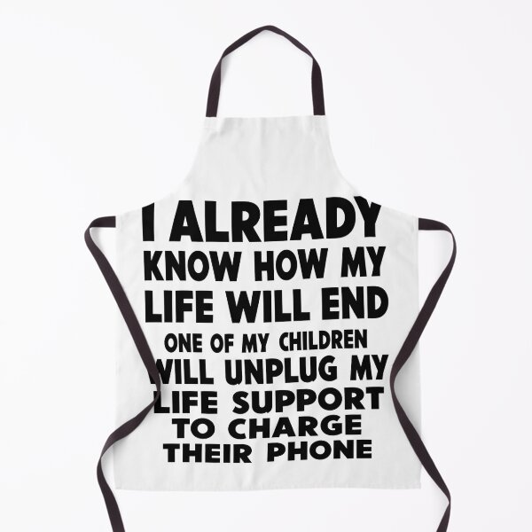 Item preview, I ALREADY KNOW HOW MY LIFE WILL END ONE OF MY CHILDREN WILL UNPLUG MY LIFE SUPPORT TO CHARGE THEIR PHONE designed and sold by VGAfanatic.