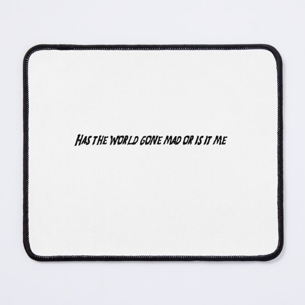 Item preview, World gone mad designed and sold by Questionable Quotes.