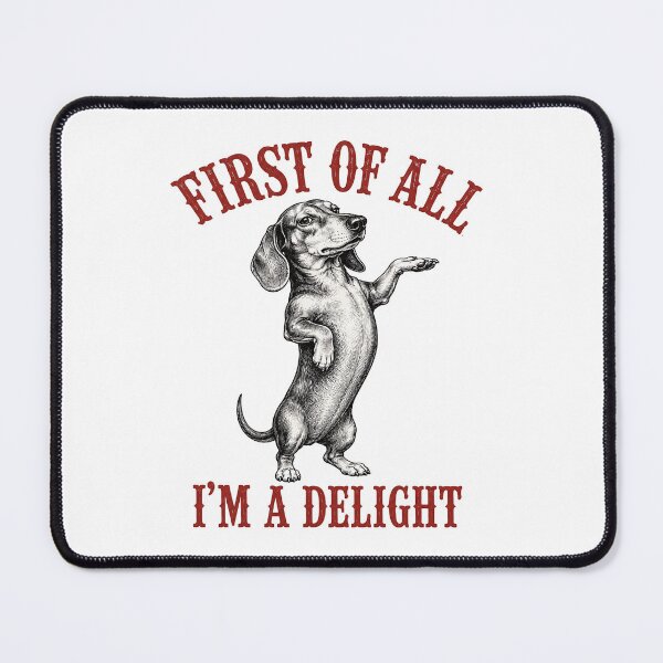 Item preview, First of All I’m a Delight Funny Dachshund Dog Lover Sarcastic Humor designed and sold by 76Valeria.