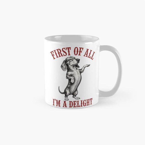 Item preview, First of All I’m a Delight Funny Dachshund Dog Lover Sarcastic Humor designed and sold by 76Valeria.