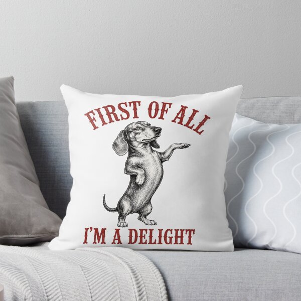 Item preview, First of All I’m a Delight Funny Dachshund Dog Lover Sarcastic Humor designed and sold by 76Valeria.