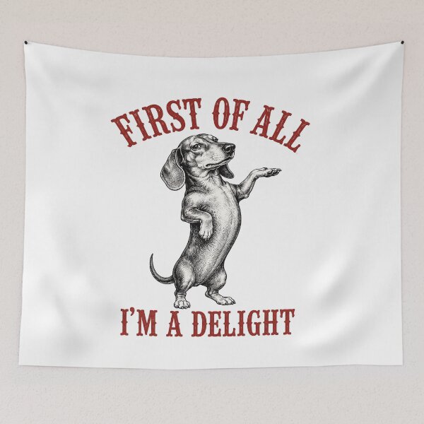 Item preview, First of All I’m a Delight Funny Dachshund Dog Lover Sarcastic Humor designed and sold by 76Valeria.
