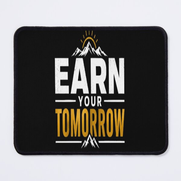 Item preview, Earn Your Tomorrow – Motivational Success & Growth Mindset designed and sold by v6ziix.