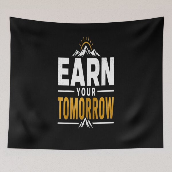 Item preview, Earn Your Tomorrow – Motivational Success & Growth Mindset designed and sold by v6ziix.